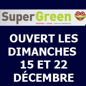 SuperGreen Terville - SuperGreen est ouvert tous les jours jusqu’à Noël ! - a15a57b2 f447 4c47 97eb 2e777b506870 - 1